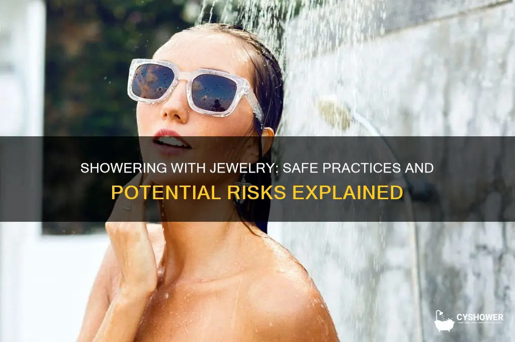 can i wear jewelry in the shower