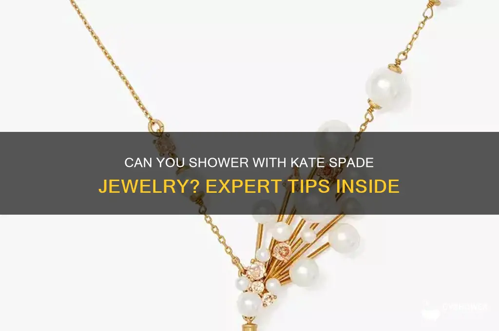 can i wear kate spade jewelry in the shower