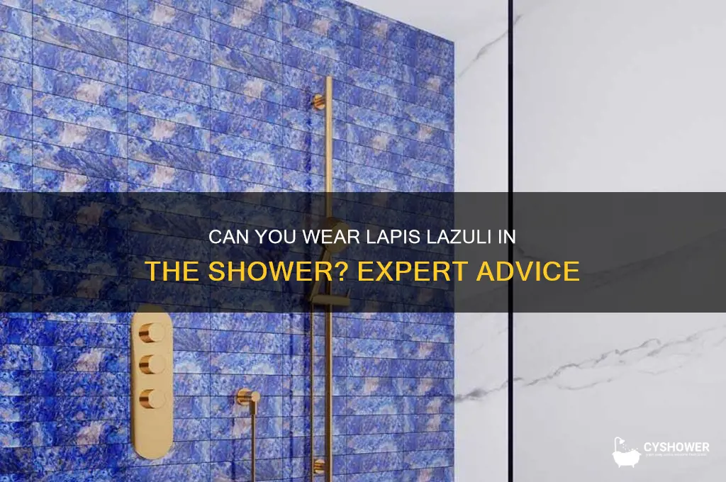 can i wear lapis lazuli in the shower