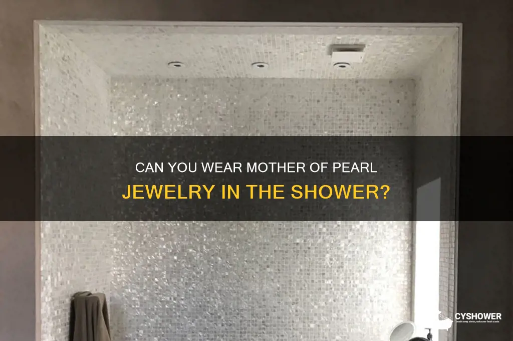 can i wear mother peral in the shower