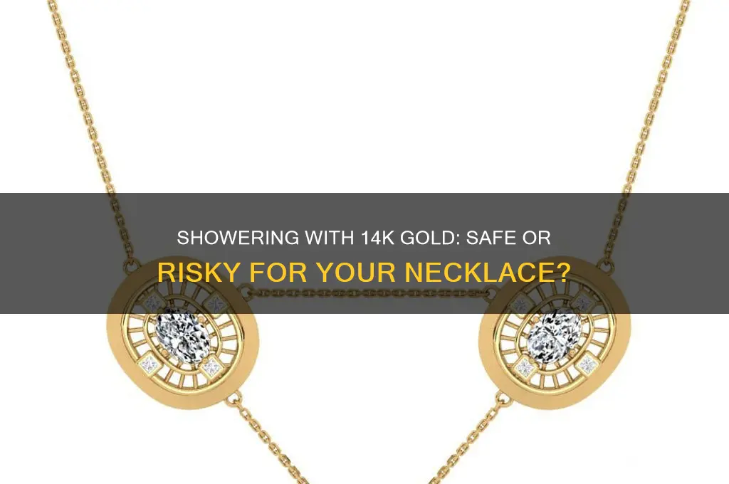 can i wear my 14k gold necklace in the shower