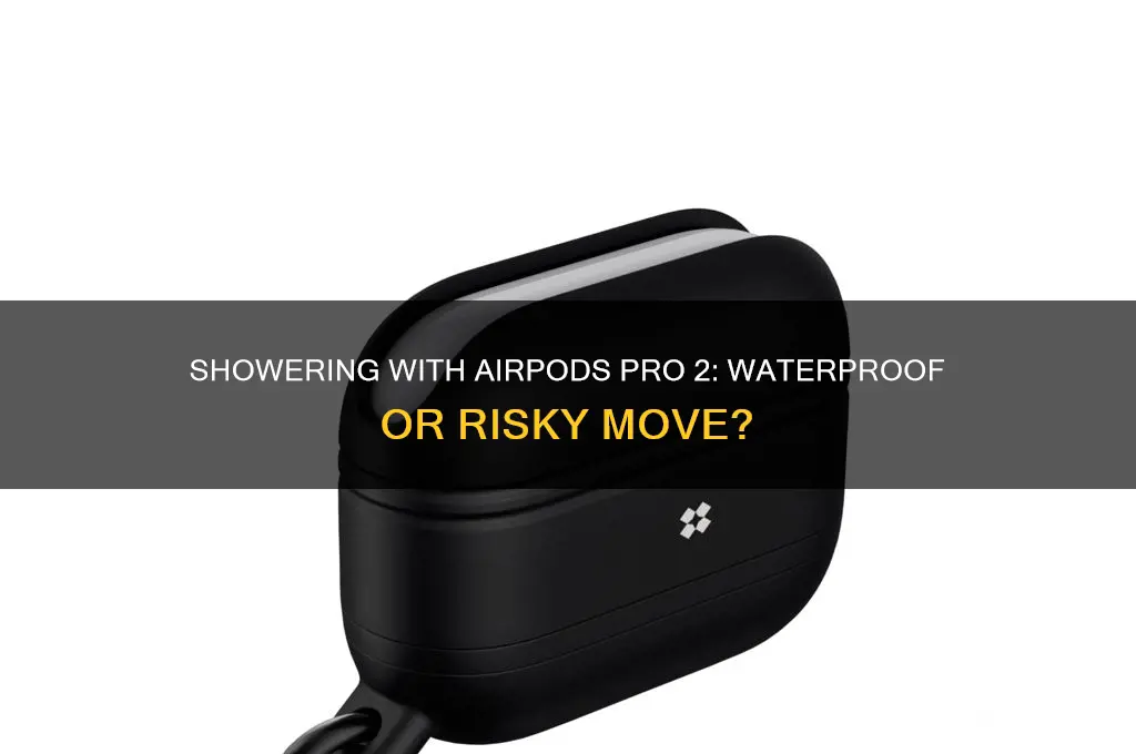 can i wear my airpod pros 2 in the shower