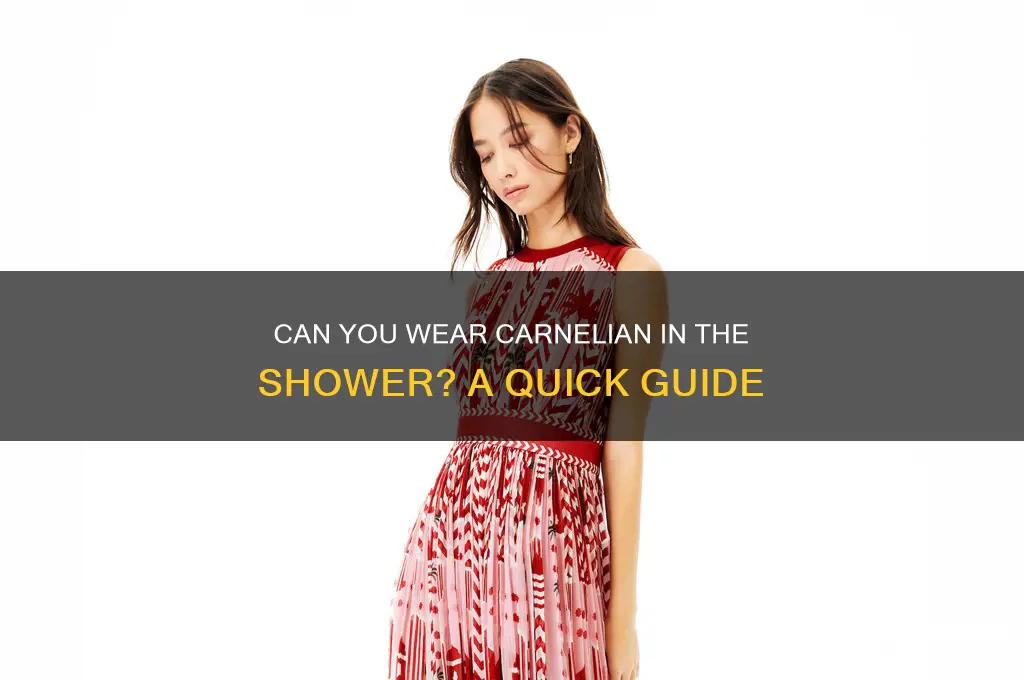 can i wear my carnelian in the shower