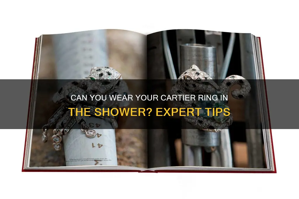can i wear my cartier ring in the shower