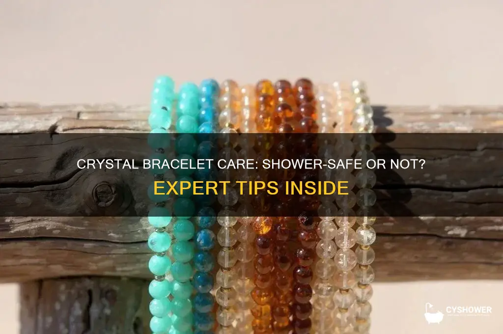 can i wear my crystal bracelet in the shower