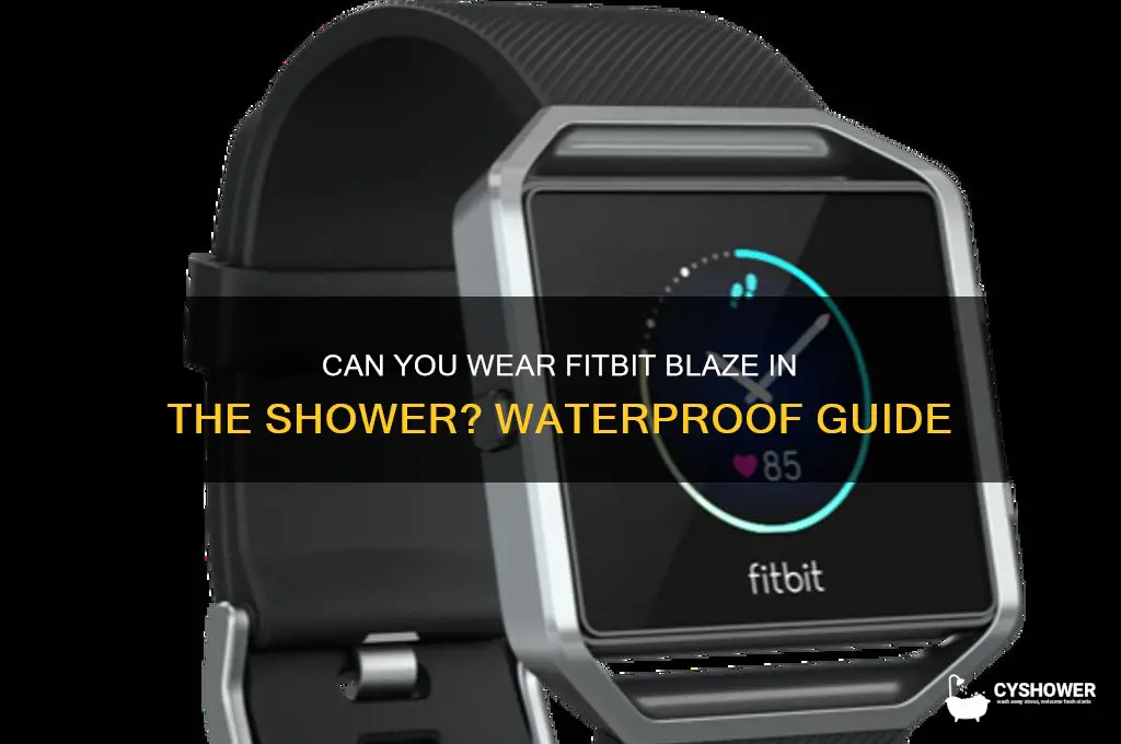 can i wear my fitbit blaze in the shower