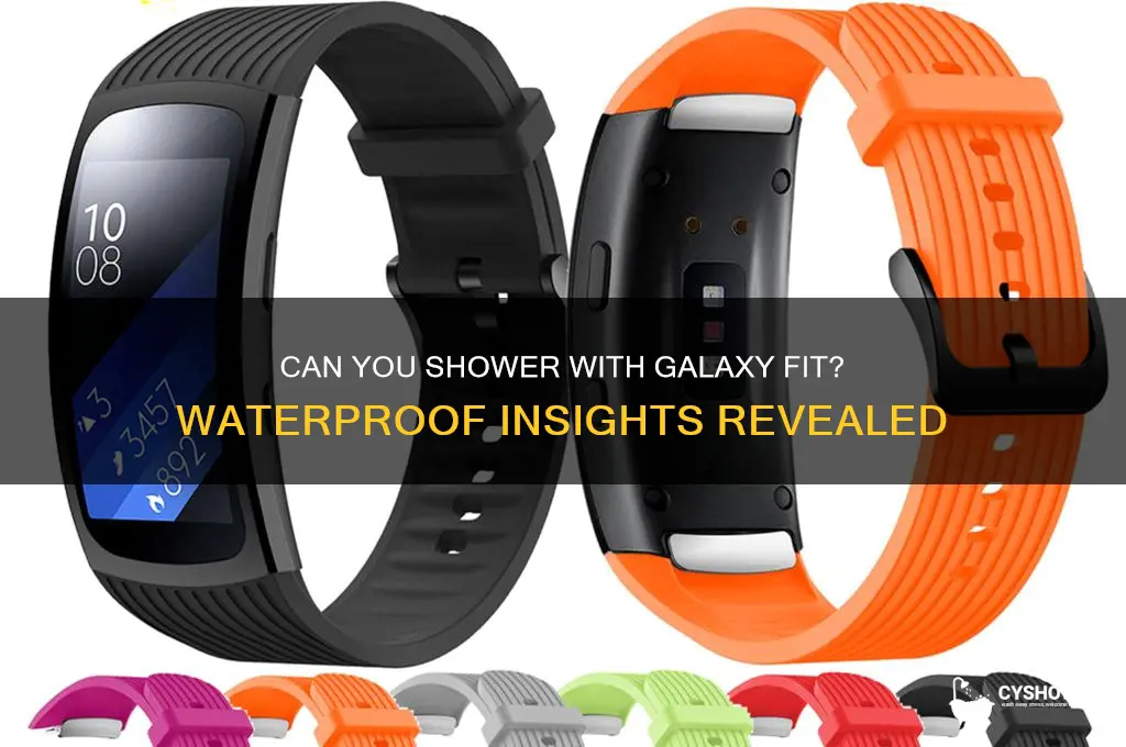 can i wear my galaxy fit in the shower