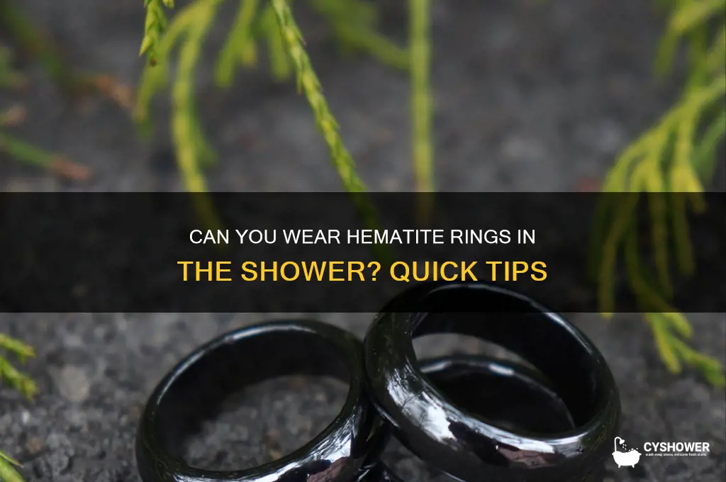 can i wear my hematite ring in the shower