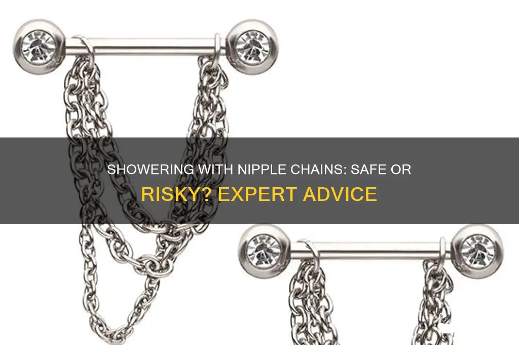 can i wear my nipple chains in the shower