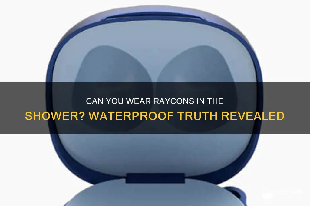 can i wear my raycons in the shower