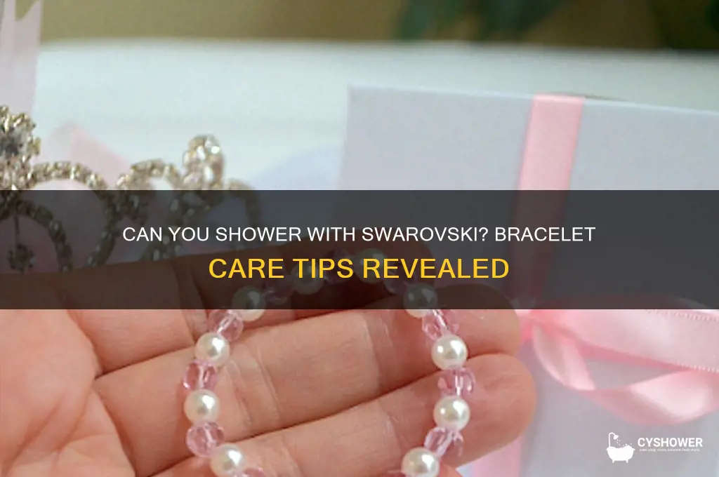can i wear my swarovski bracelet in the shower