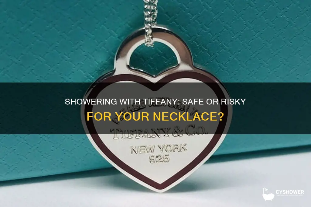 can i wear my tiffany necklace in the shower