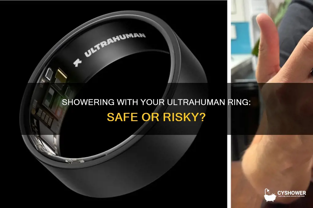 can i wear my ultrahuman ring in the shower