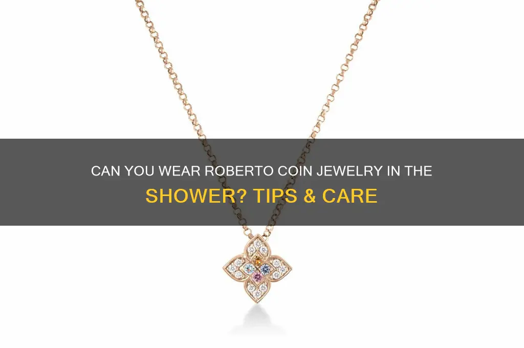 can i wear roberto coin in the shower