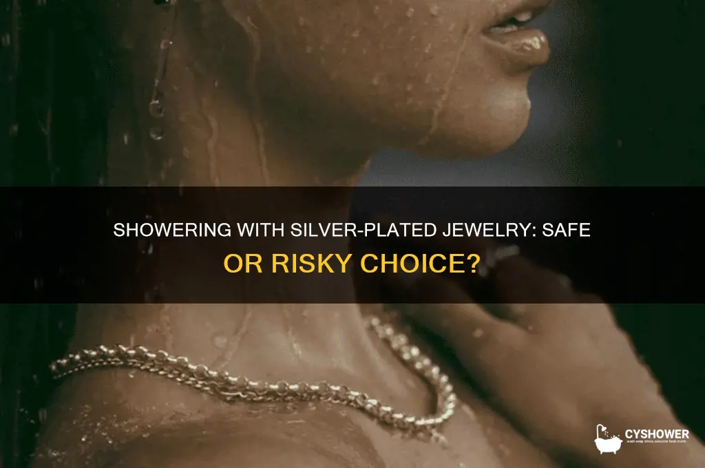 can i wear silver plated jewelry in the shower
