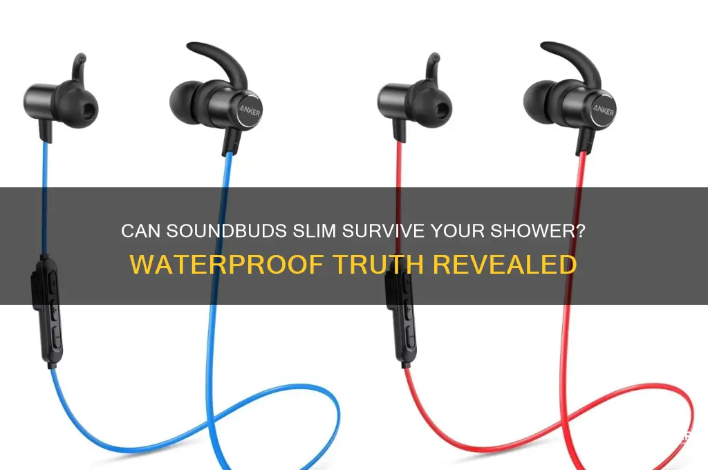 can i wear soundbuds slim in the shower