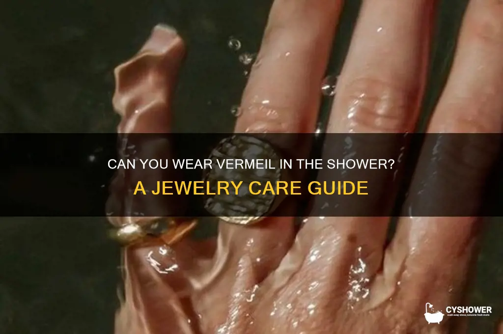 can i wear vermeil in the shower