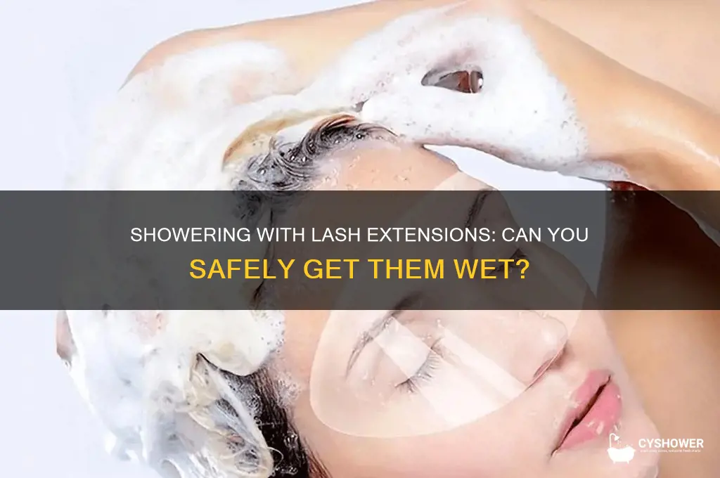 can i wet my lash extensions in the shower