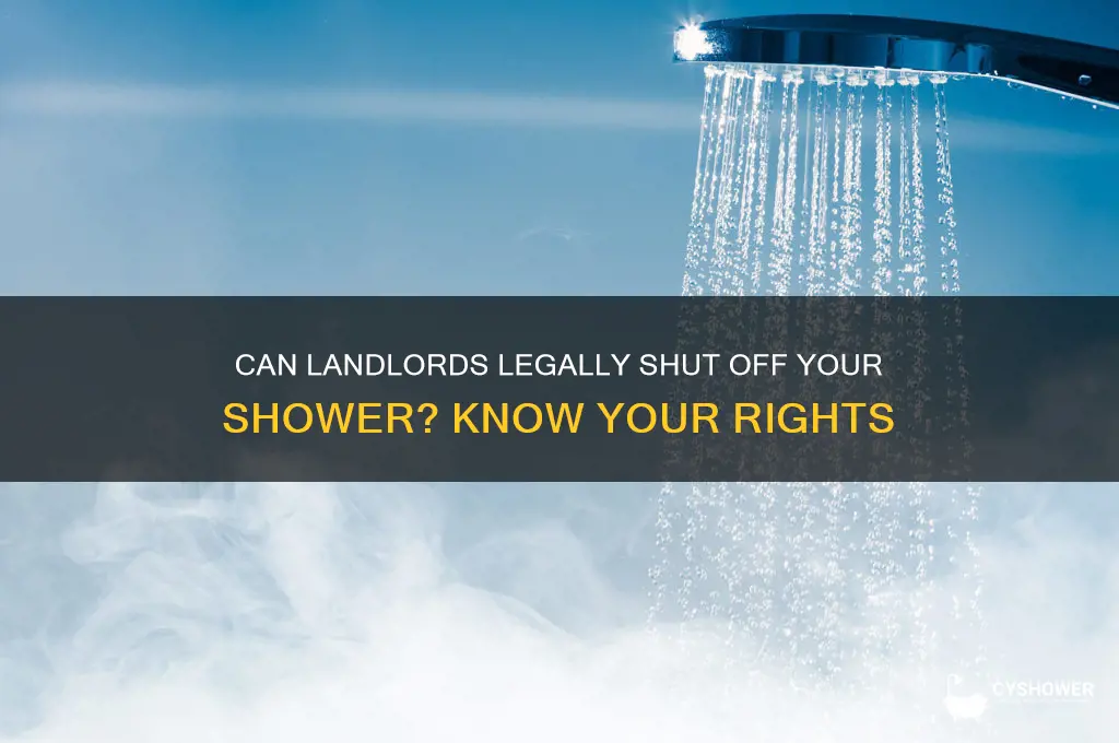can landlords shut off your shower