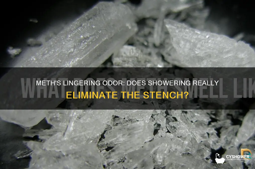 can meth really make you stink even if you shower