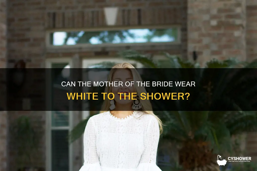 can mother of the bride wear white to shower