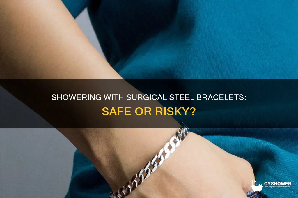 can my surgical steel bracelet in the shower