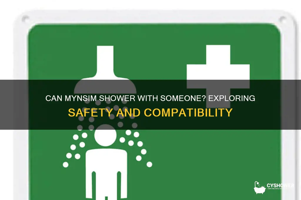 can mynsim shower with someone
