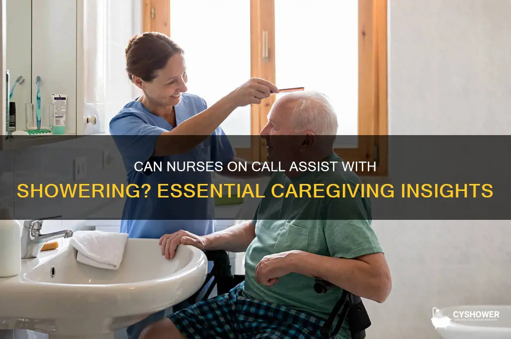 can nurse on call give shower