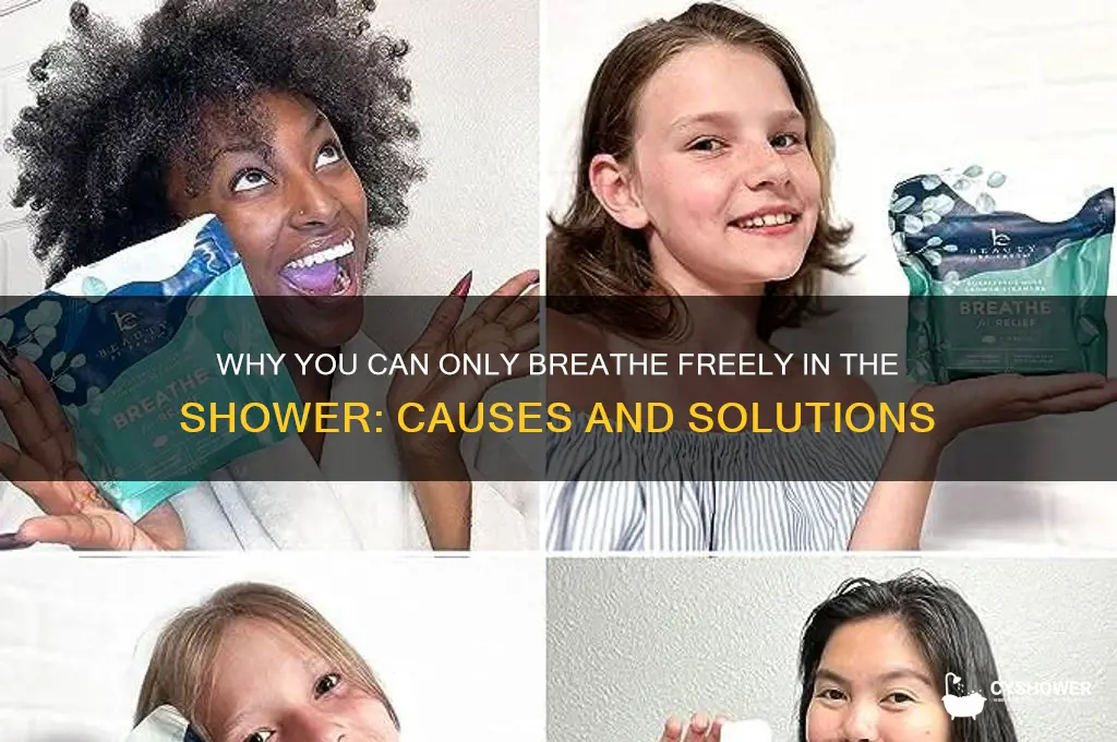 can only breathe in shower