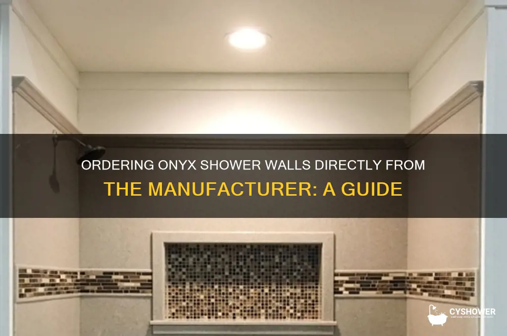 can onyx shower walls be ordered directly from yhe manufacturer