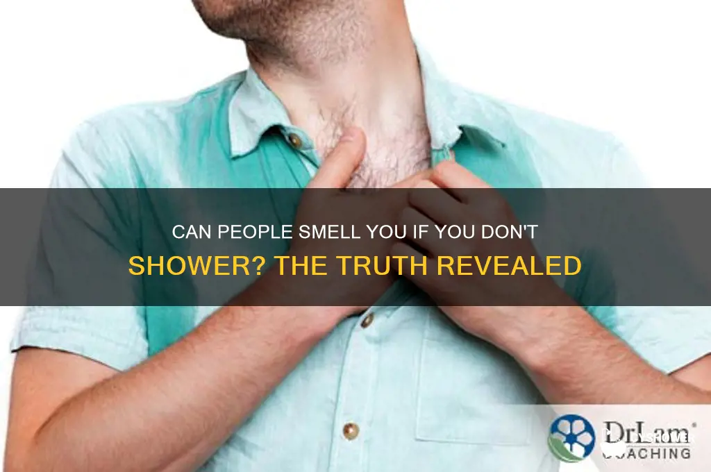 can people smell you if you dont shower