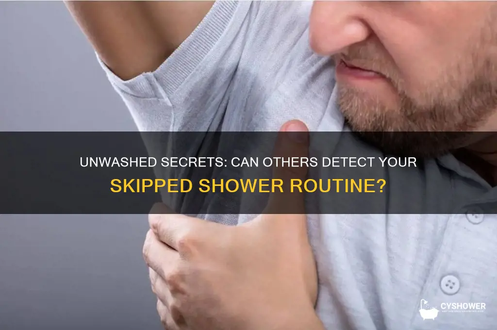 can people tell if you didnt take a shower