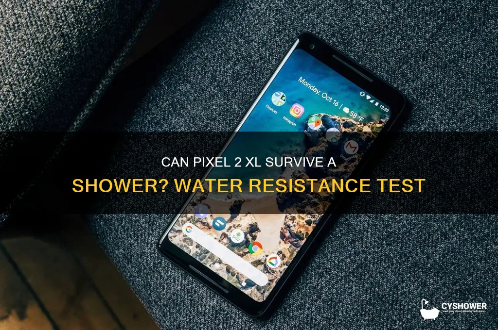 can pixel 2 xl survive in shower