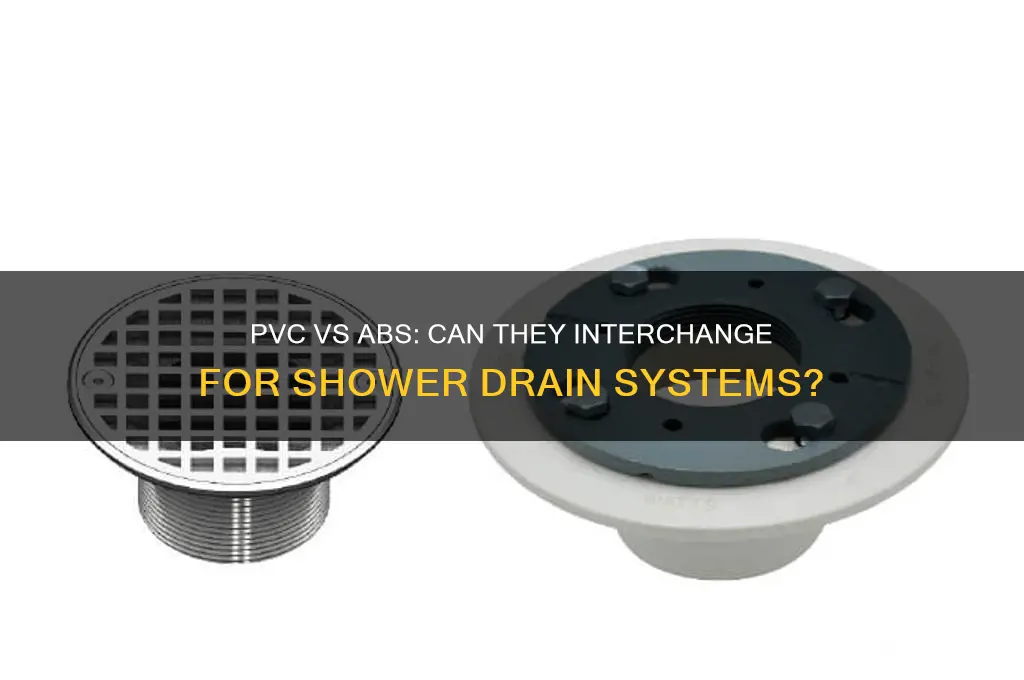 can pvc interchange with abs for shower drain