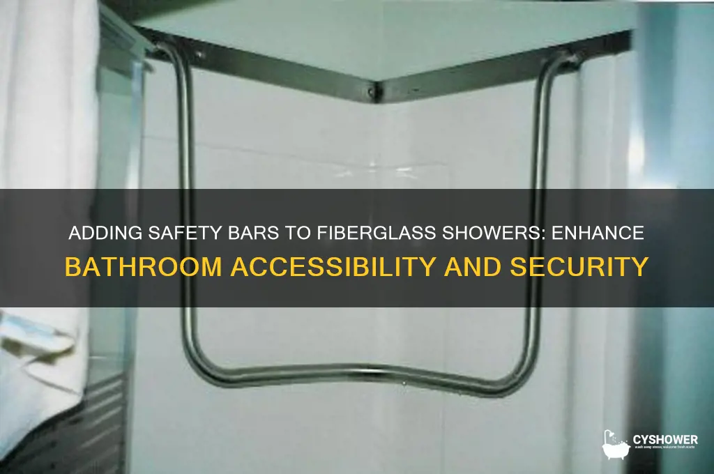 can safety bars be added to fiberglass shower