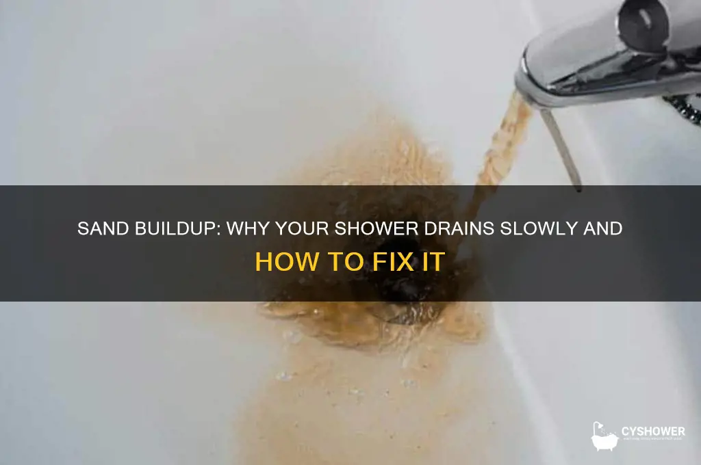 can sand cause a slow draining shower
