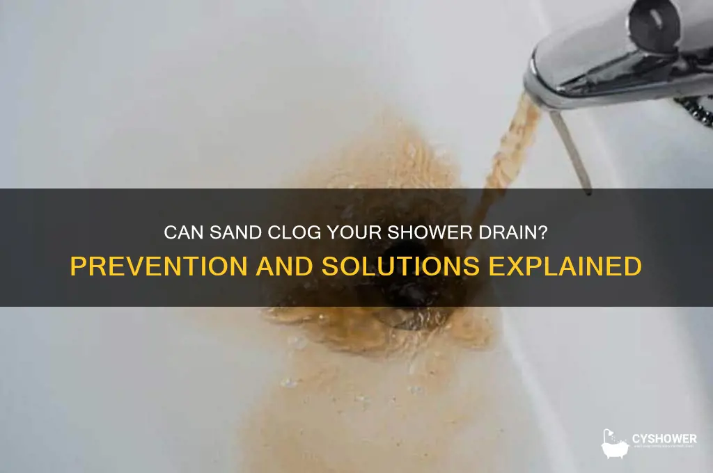 can sand clog a shower drain