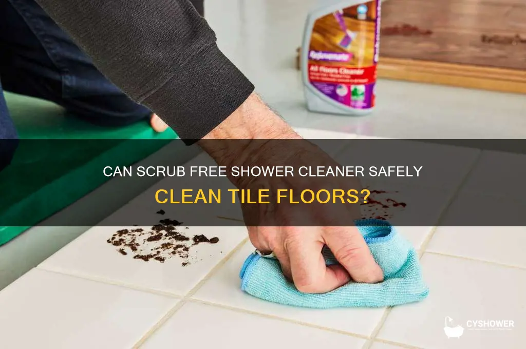 can scrub free shower cleaner be used on tile floors
