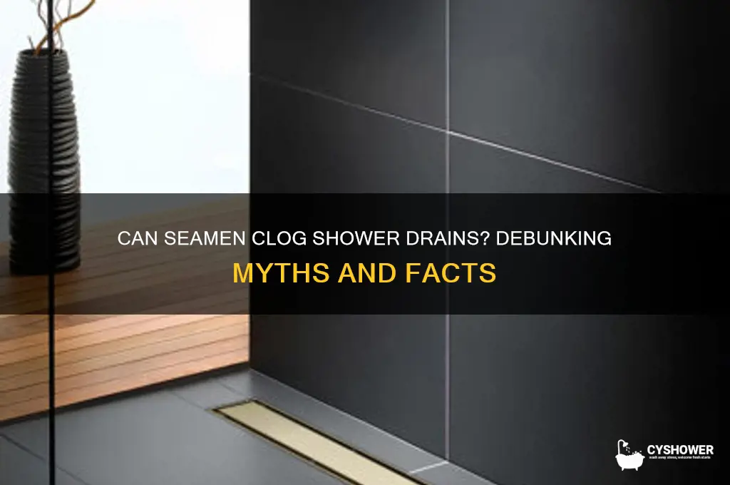 can seamen clog shower drains