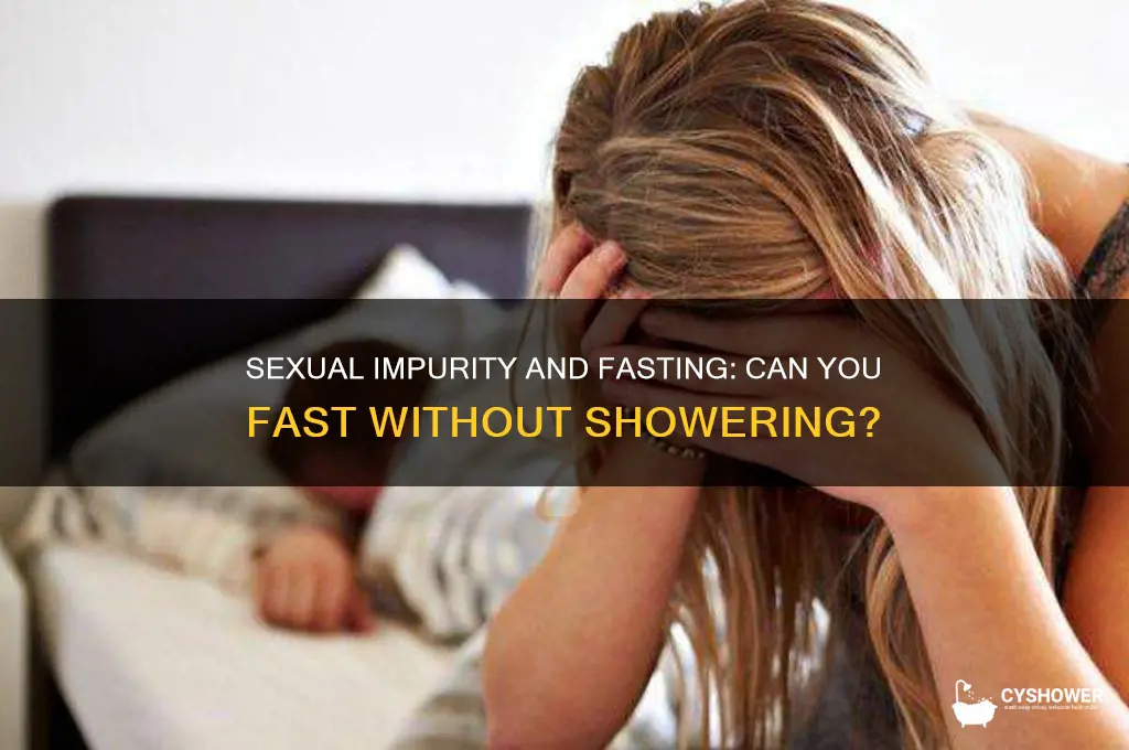 can sexually impure people fast without a shower