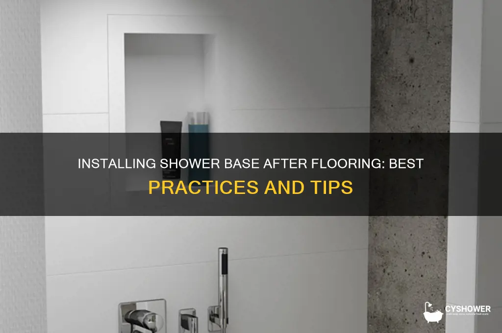 can shower base be put down after floor is installed