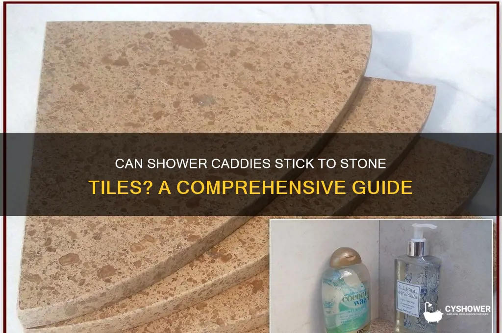 can shower caddies stick to stone tiles