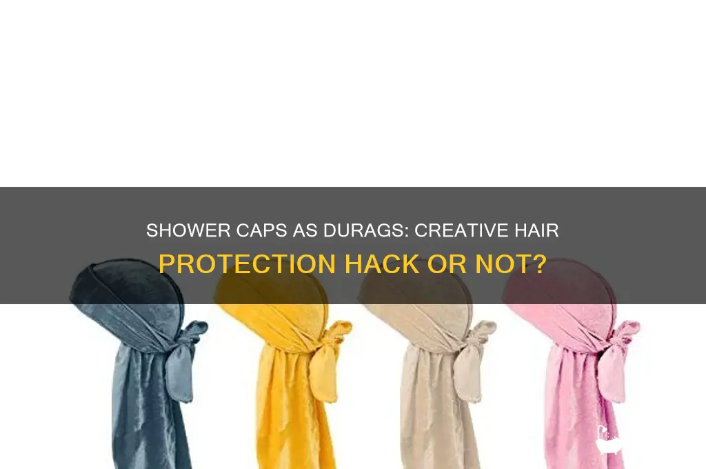 can shower caps doublr as a durag