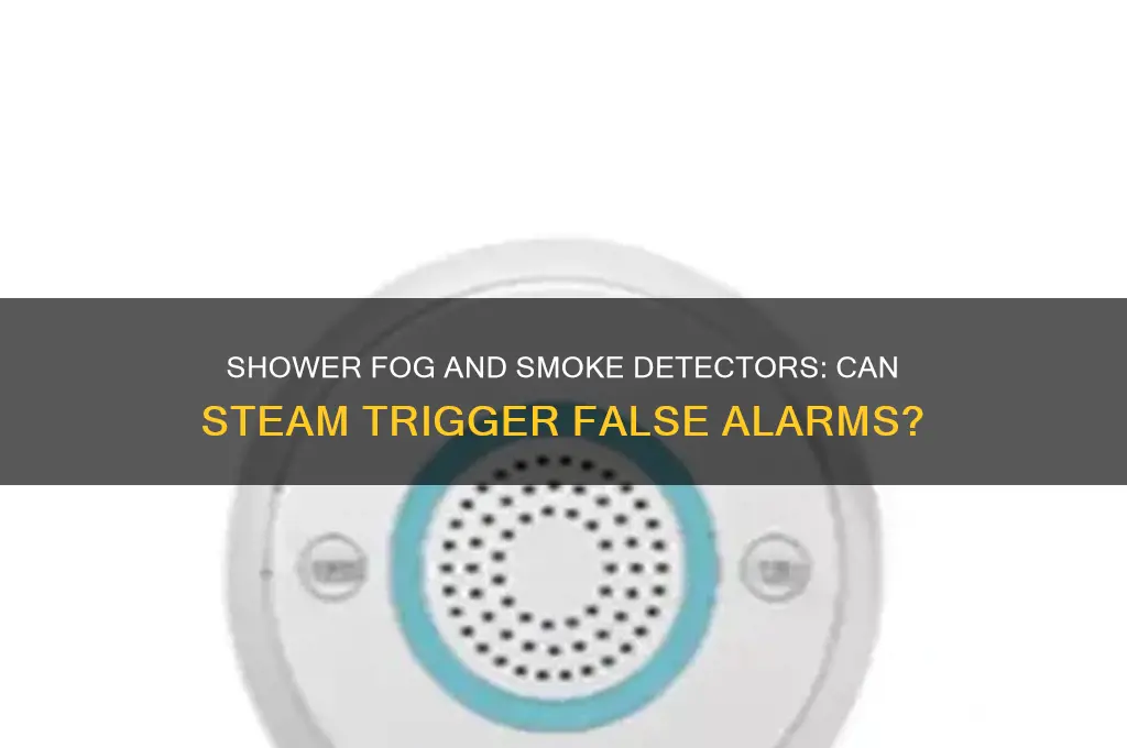can shower fog set off a smoke detector