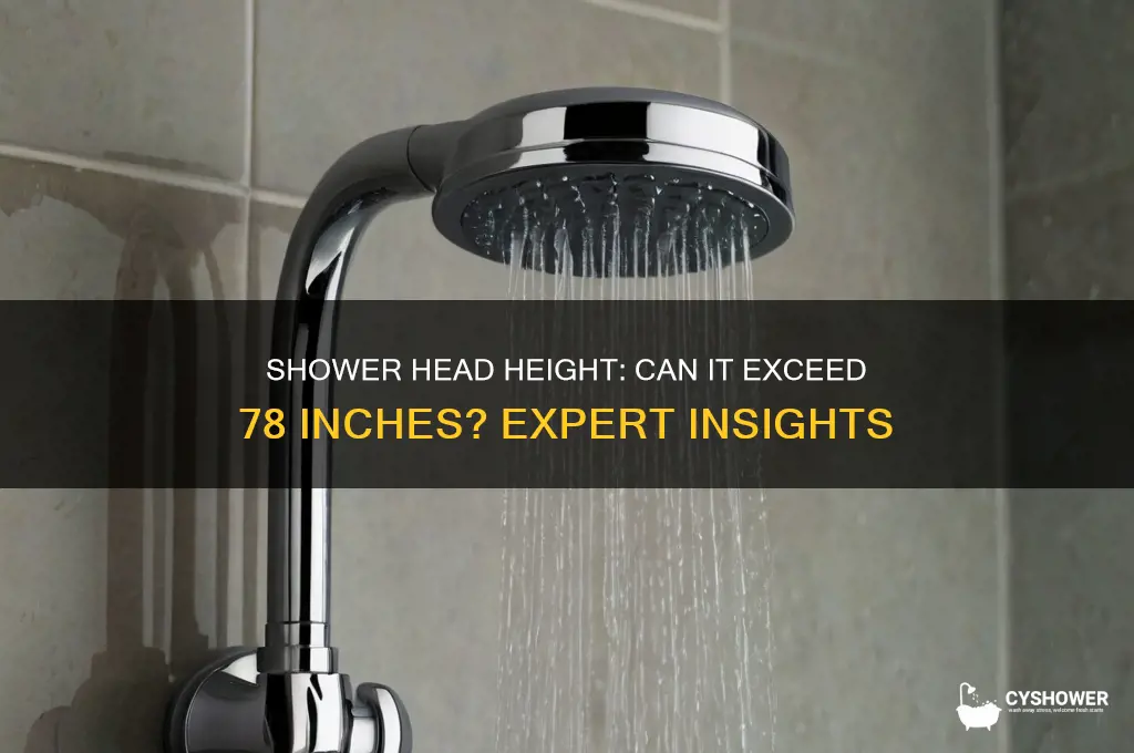 can shower head be higher than 78 inches