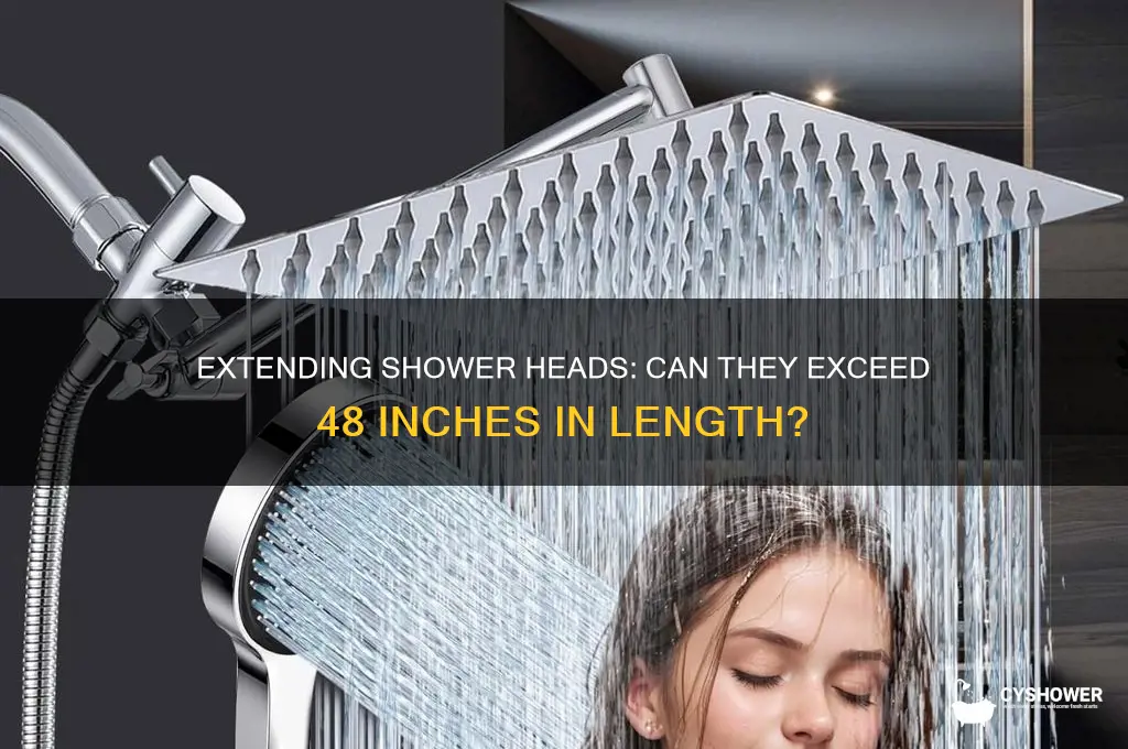 can shower head be longer then 48