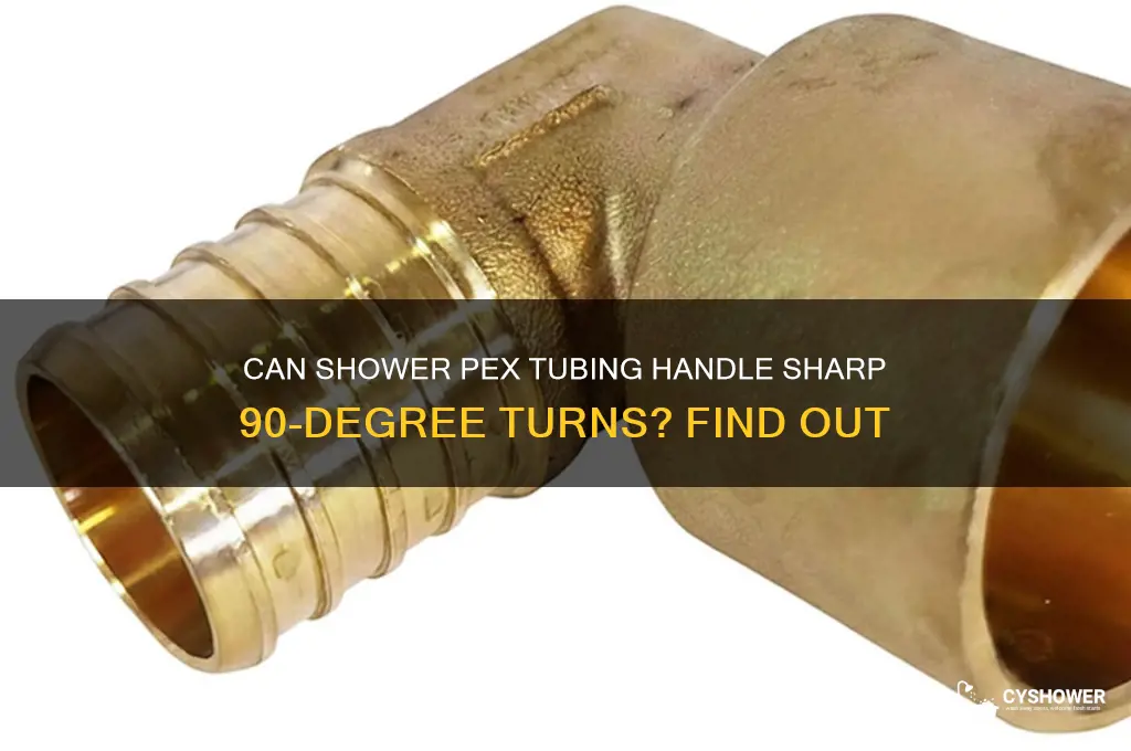 can shower pex have a 90 degree turn