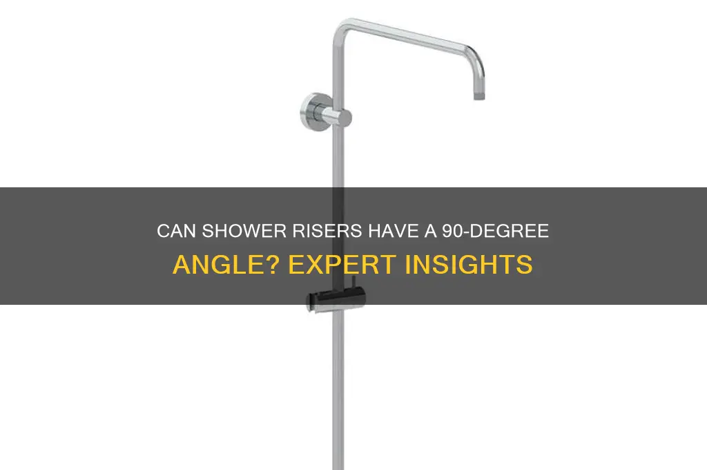 can shower riser have a 90 degree angle