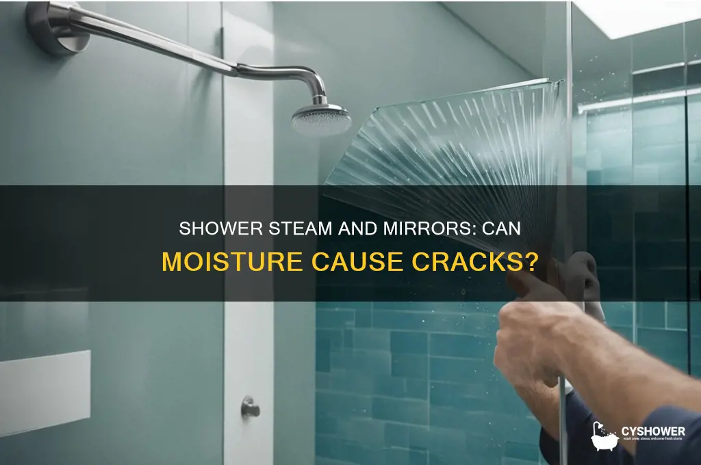 can shower steam crack a mirror