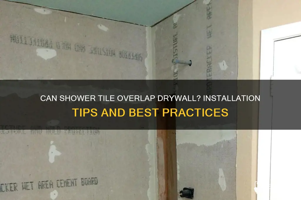 can shower tile overlap onto drywall
